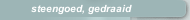 steengoed, gedraaid