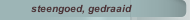 steengoed, gedraaid